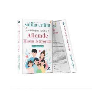 AİLE İÇİ İLETİŞİMİN TEMELLERİ 2 AİLEMDE HUZUR İSTİYORUM .. Saliha ERDİM
