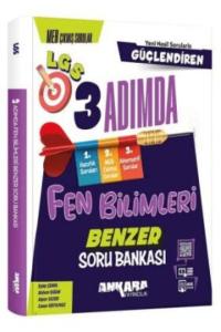 ANKARA 8.Sınıf LGS FEN BİLİMLERİ GÜÇLENDİREN 3 ADIMDA BENZER SORU BANKASI