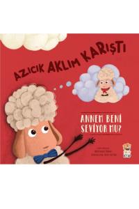 AZICIK AKLIM KARIŞTI! ANNEM BENİ SEVİYOR MU?