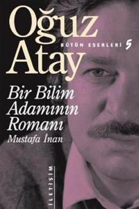 BİR BİLİM ADAMININ ROMANI.......Oğuz ATAY