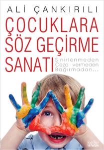 ÇOCUKLARA SÖZ GEÇİRME SANATI-Sinirlenmeden-Ceza Vermeden