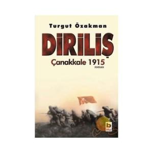 DİRİLİŞ ÇANAKKALE 1915 ....Turgut ÖZAKMAN