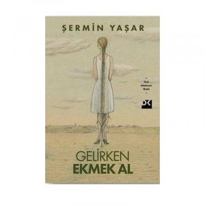 GELİRKEN EKMEK AL.......Şermin Yaşar