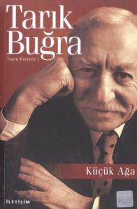 KÜÇÜK AĞA .............. TARIK BUĞRA