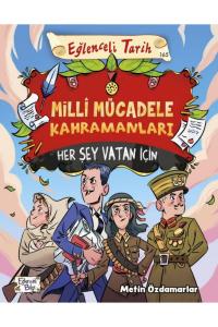 MİLLİ MÜCADELE KAHRAMANLARI - HER ŞEY VATAN İÇİN