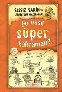 SESSİZ SAKİNİN GÜRÜLTÜLÜ MACERALARI - 6 - BU NASIL SÜPER KAHRAMAN ?