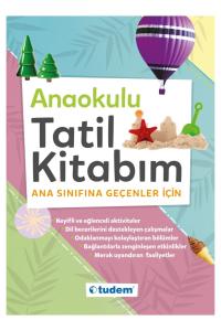 TUDEM ANAOKULU TATİL KİTABIM ANA SINIFINA GEÇENLER İÇİN