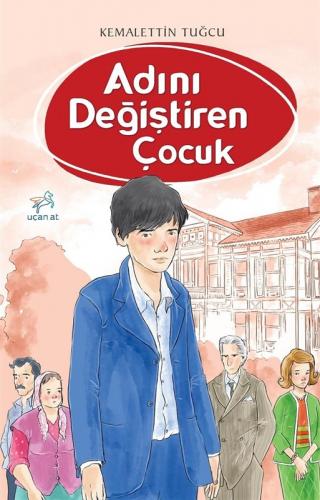 ADINI DEĞİŞTİREN ÇOCUK .... Kemalettin TUĞCU