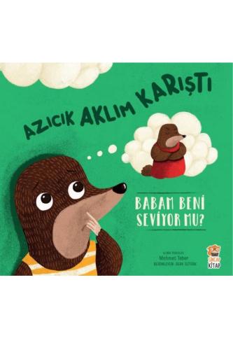 AZICIK AKLIM KARIŞTI-BABAM BENİ SEVİYOR MU?