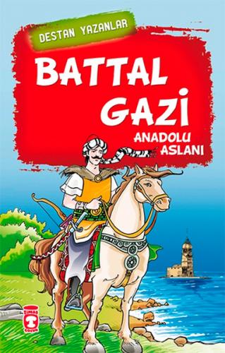 BATTAL GAZİ - DESTAN YAZANLAR - Nefise Atçakarlar