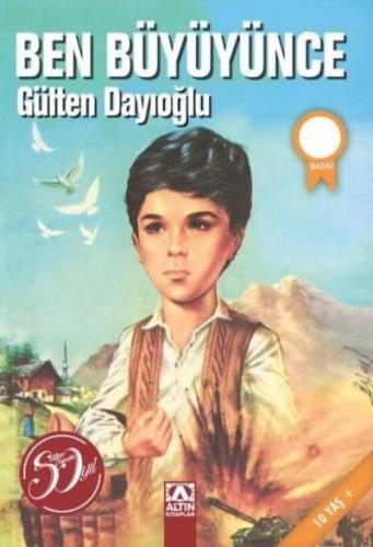 BEN BÜYÜYÜNCE...... Gülten DAYIOĞLU