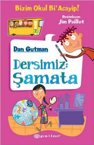 BİZİM OKUL Bİ ACAYİP-2:DERSİMİZ ŞAMATA......Dan Gutman