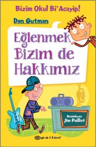 BİZİM OKUL Bİ ACAYİP-3:EĞLENMEK BİZİM DE HAKKIMIZ....Dan Gutman