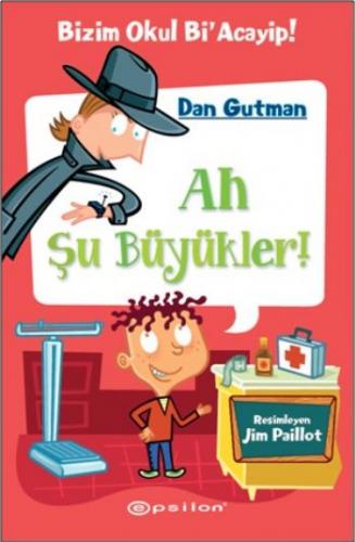 BİZİM OKUL Bİ ACAYİP 4- AH ŞU BÜYÜKLER......DAN GUTMAN