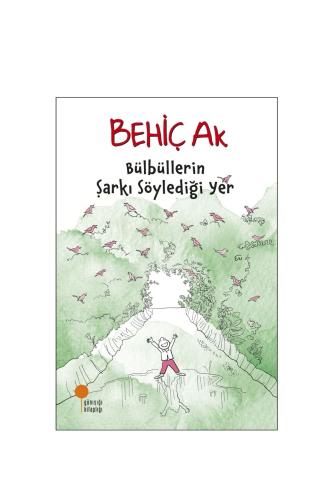 BÜLBÜLLERİN ŞARKI SÖYLEDİĞİ YER