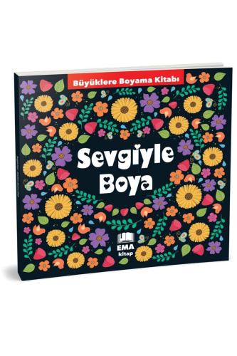 BÜYÜKLERE BOYAMA KİTABI - SEVGİYLE BOYA