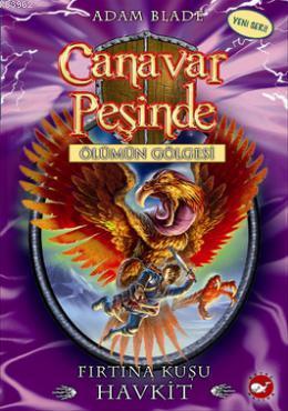 CANAVAR PEŞİNDE-26:FIRTINA KUŞU HAVKİT