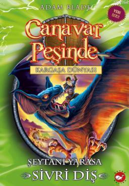 CANAVAR PEŞİNDE-33:ŞEYTANİ YARASA SİVRİ DİŞ