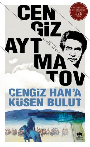 CENGİZ HAN A KÜSEN BULUT...........Cengiz AYTMATOV