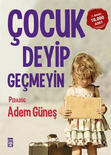 ÇOCUK DEYİP GEÇMEYİN - ADEM GÜNEŞ