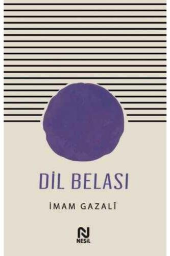 DİL BELASI ........İmam-ı GAZALİ