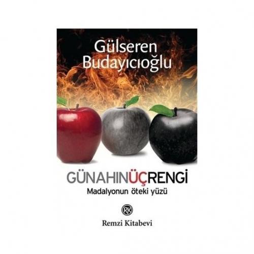 GÜNAHIN ÜÇ RENGİ - MADALYONUN ÖTEKİ YÜZÜ........Gülseren Budayıcıoğlu