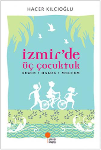 İZMİR DE ÜÇ ÇOCUKTUK (Sezen-Haluk-Meltem)