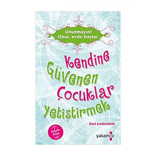 KENDİNE GÜVENEN ÇOCUKLAR YETİŞTİRMEK