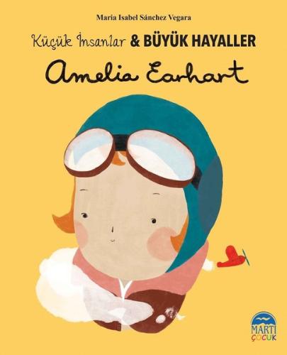KÜÇÜK İNSANLAR BÜYÜK HAYALLLER Amelia Earhart