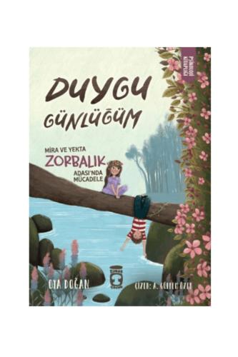 MİRA VE YEKTA ZORBALIK ADASINDA MÜCADELE DUYGU GÜNLÜĞÜM-OYA DOĞAN