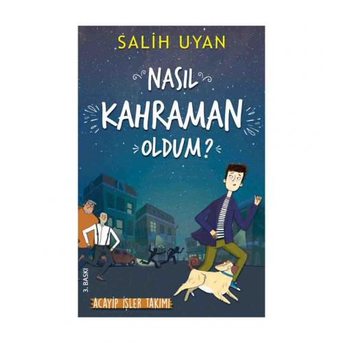 NASIL KAHRAMAN OLDUM? (ACAYİP İŞLER TAKIMI) …. Salih Uyan