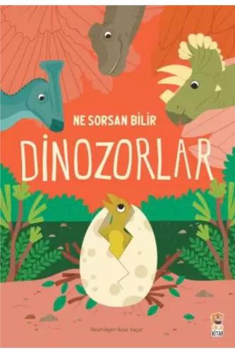 NE SORSAN BİLİR MİNİK - İLK DİNOZORLAR KİTABIM
