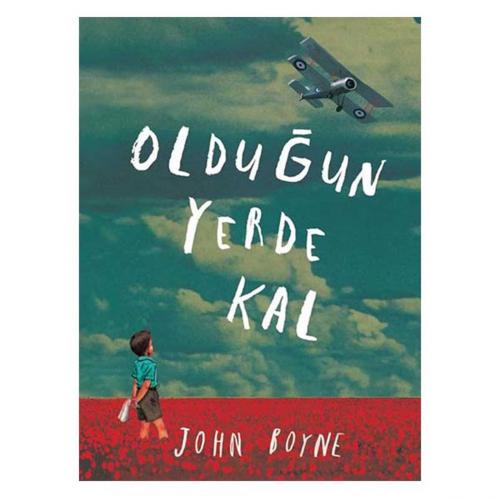 OLDUĞUN YERDE KAL .... .John BOYNE