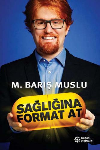 SAĞLIĞINA FORMAT AT ...... M.Barış MUSLU