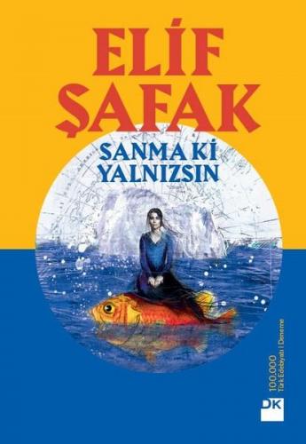 SANMA Kİ YALNIZSIN..........Elif ŞAFAK