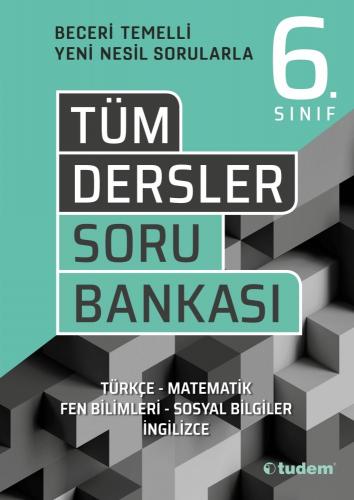 TUDEM 6.Sınıf TÜM DERSLER Beceri Temelli Soru Bankası