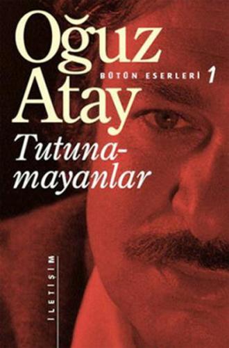 TUTUNAMAYANLAR....Oğuz Atay