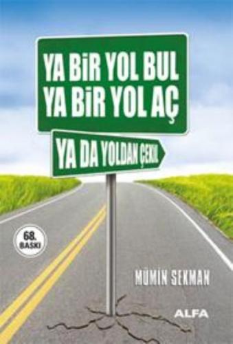 YA BİR YOL BUL,YA BİR YOL AÇ,YA DA YOLDAN ÇEKİL