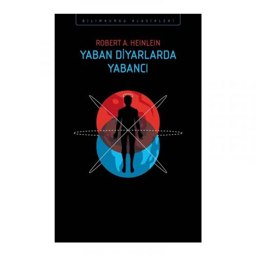 YABAN DİYARLARINDA YABANCI ……….. Robert A. Heinlein